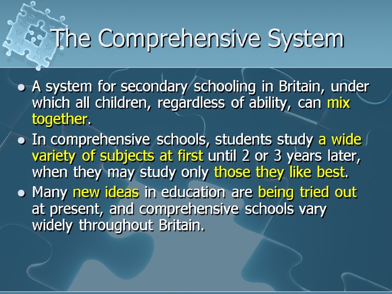 The Comprehensive System A system for secondary schooling in Britain, under which all children,